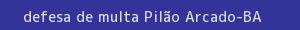 defesa/recurso de multa pilão arcado
