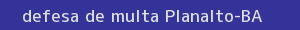 defesa/recurso de multa planalto