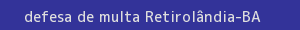 defesa/recurso de multa retirolândia