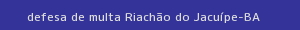 defesa/recurso de multa riachão do jacuípe