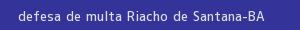 defesa/recurso de multa riacho de santana