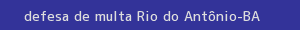 defesa/recurso de multa rio do antônio