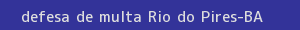 defesa/recurso de multa rio do pires