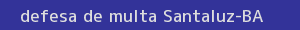 defesa/recurso de multa santaluz
