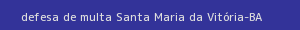 defesa/recurso de multa santa maria da vitória