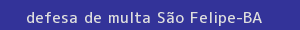 defesa/recurso de multa são felipe