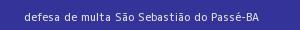 defesa/recurso de multa são sebastião do passé