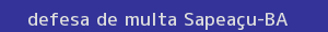 defesa/recurso de multa sapeaçu