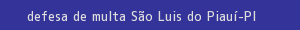 defesa/recurso de multa são luis do piauí