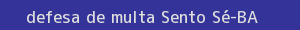 defesa/recurso de multa sento sé