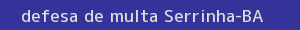 defesa/recurso de multa serrinha
