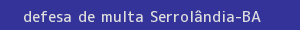 defesa/recurso de multa serrolândia