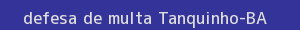 defesa/recurso de multa tanquinho