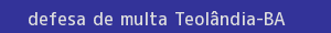 defesa/recurso de multa teolândia