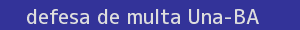 defesa/recurso de multa una