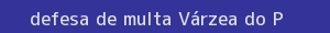 defesa/recurso de multa várzea do poço