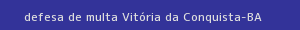defesa/recurso de multa vitória da conquista