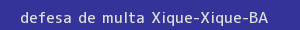 defesa/recurso de multa xique-xique