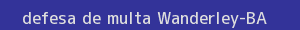 defesa/recurso de multa wanderley