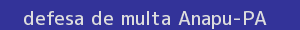 defesa/recurso de multa anapu