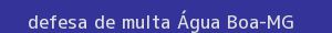defesa/recurso de multa Água boa