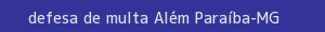 defesa/recurso de multa além paraíba