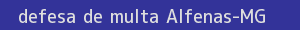defesa/recurso de multa alfenas