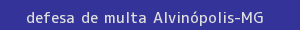 defesa/recurso de multa alvinópolis