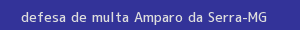 defesa/recurso de multa amparo da serra