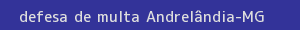 defesa/recurso de multa andrelândia