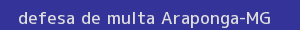 defesa/recurso de multa araponga