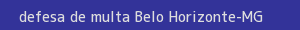 defesa/recurso de multa belo horizonte
