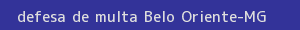 defesa/recurso de multa belo oriente