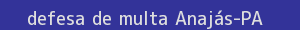 defesa/recurso de multa anajás