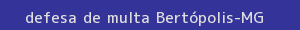 defesa/recurso de multa bertópolis