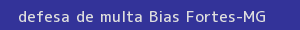 defesa/recurso de multa bias fortes
