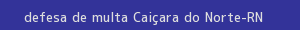 defesa/recurso de multa caiçara do norte