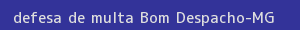 defesa/recurso de multa bom despacho
