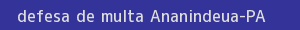 defesa/recurso de multa ananindeua