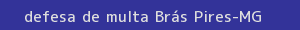 defesa/recurso de multa brás pires