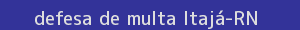 defesa/recurso de multa itajá