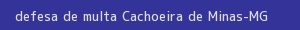 defesa/recurso de multa cachoeira de minas