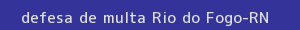 defesa/recurso de multa rio do fogo