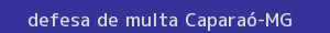 defesa/recurso de multa caparaó