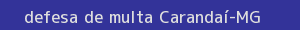 defesa/recurso de multa carandaí