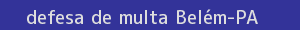 defesa/recurso de multa belém