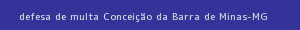 defesa/recurso de multa conceição da barra de minas