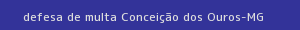 defesa/recurso de multa conceição dos ouros