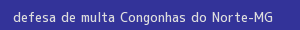 defesa/recurso de multa congonhas do norte