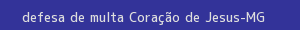 defesa/recurso de multa coração de jesus
